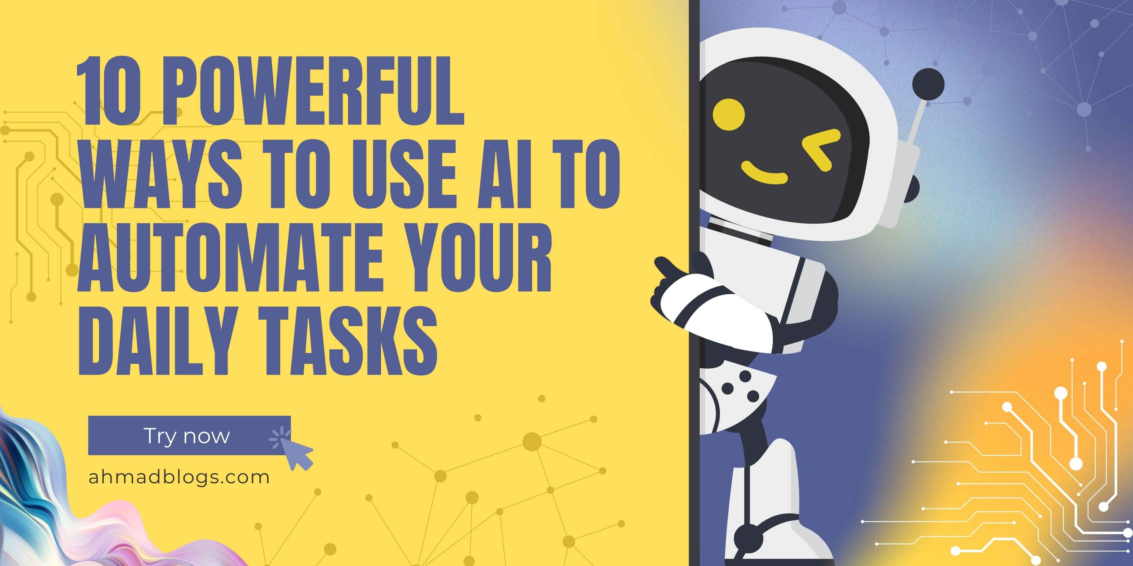 10 Powerful Ways to Use AI to Automate Your Daily Tasks  